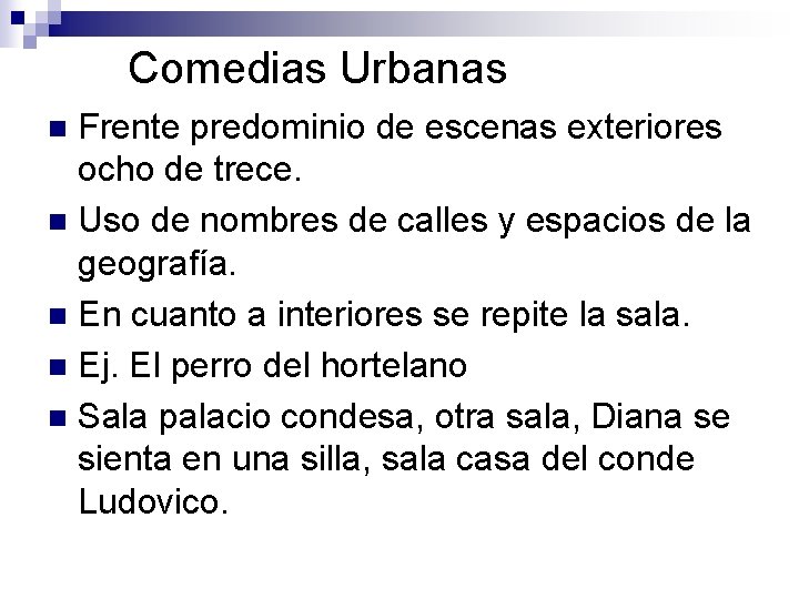 Comedias Urbanas Frente predominio de escenas exteriores ocho de trece. n Uso de nombres