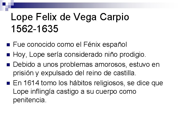 Lope Felix de Vega Carpio 1562 -1635 n n Fue conocido como el Fénix