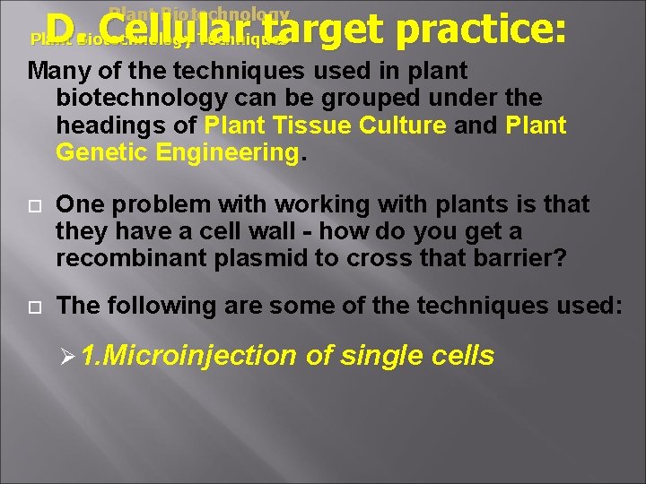 D. Cellular target practice: Plant Biotechnology Techniques Many of the techniques used in plant