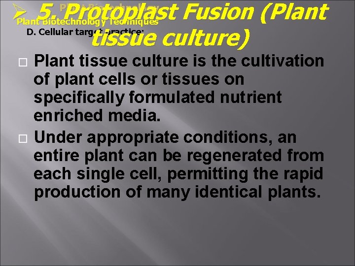 Ø 5. Protoplast Fusion (Plant Biotechnology Techniques D. Cellular target practice: tissue culture) Plant