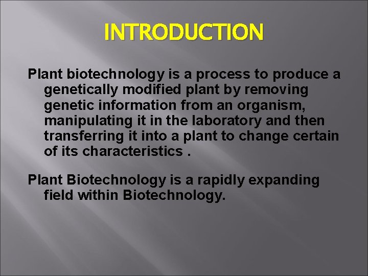 INTRODUCTION Plant biotechnology is a process to produce a genetically modified plant by removing