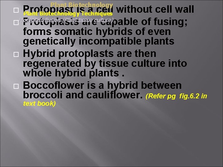 Plant Biotechnology Protoplast is. Techniques a cell without cell wall Plant Biotechnology Fusion (Plant