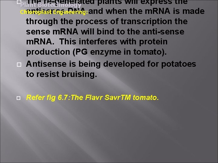 The re-generated plants will express the Chloroplast Engineering: antisense DNA and when the m.