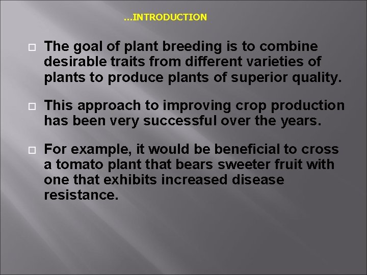 …INTRODUCTION The goal of plant breeding is to combine desirable traits from different varieties