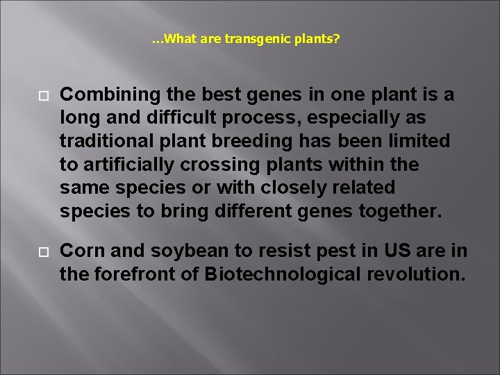 …What are transgenic plants? Combining the best genes in one plant is a long