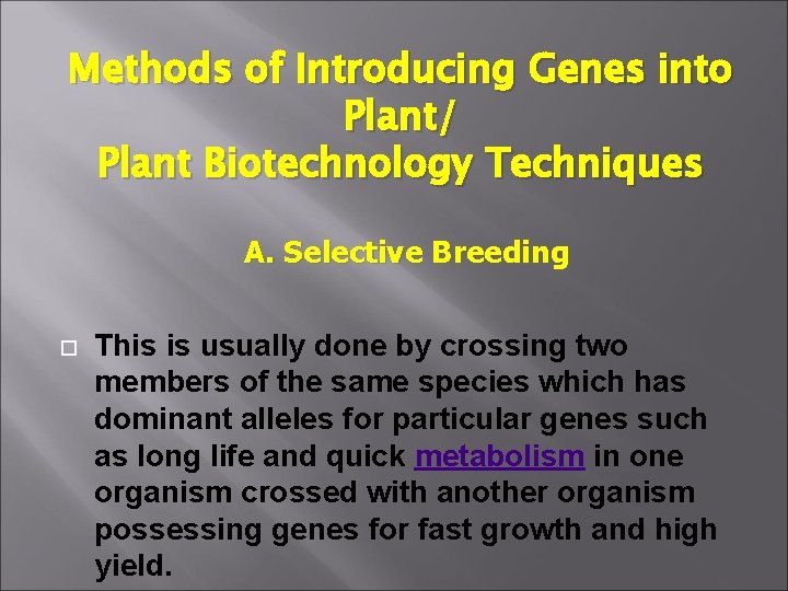 Methods of Introducing Genes into Plant/ Plant Biotechnology Techniques A. Selective Breeding This is