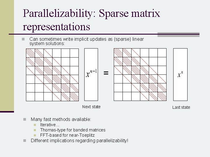Parallelizability: Sparse matrix representations n Can sometimes write implicit updates as (sparse) linear system