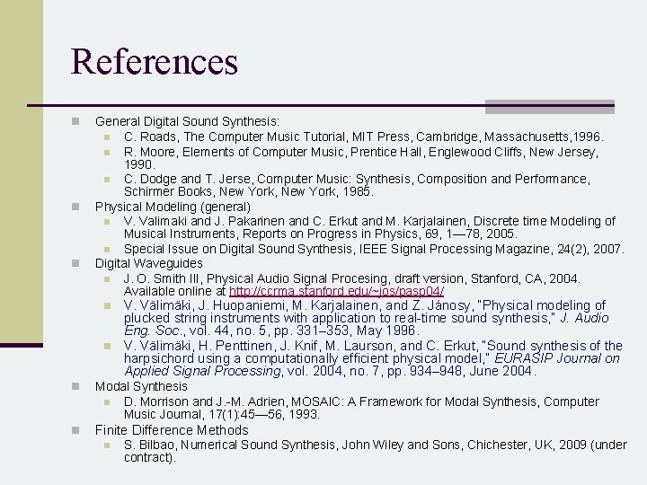 References n n n General Digital Sound Synthesis: n C. Roads, The Computer Music