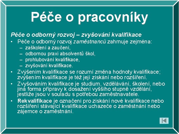 Péče o pracovníky Péče o odborný rozvoj – zvyšování kvalifikace • Péče o odborný