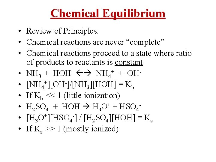 Chemical Equilibrium • Review of Principles. • Chemical reactions are never “complete” • Chemical