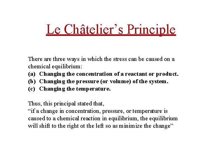 Le Châtelier’s Principle There are three ways in which the stress can be caused