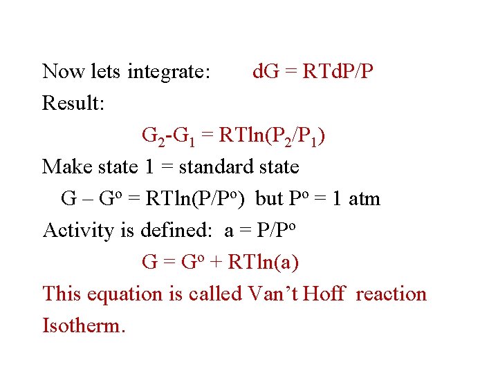 Now lets integrate: d. G = RTd. P/P Result: G 2 -G 1 =