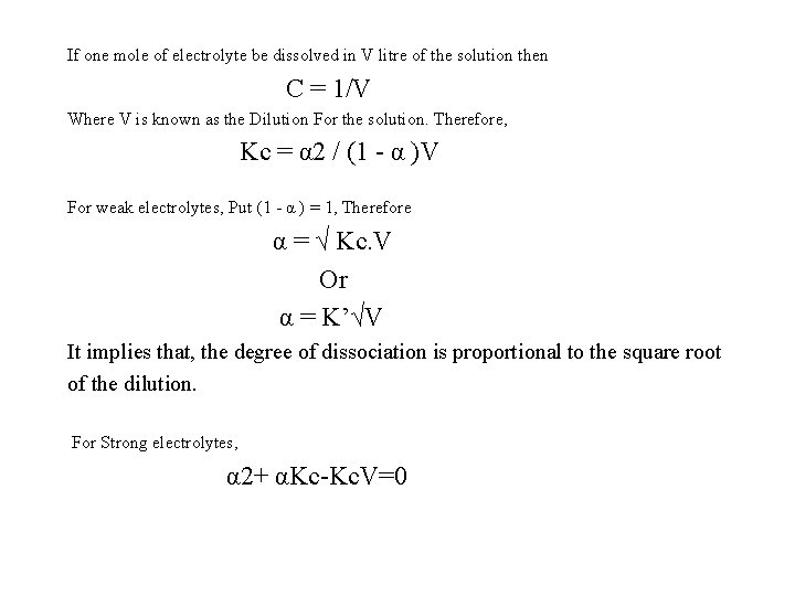 If one mole of electrolyte be dissolved in V litre of the solution then