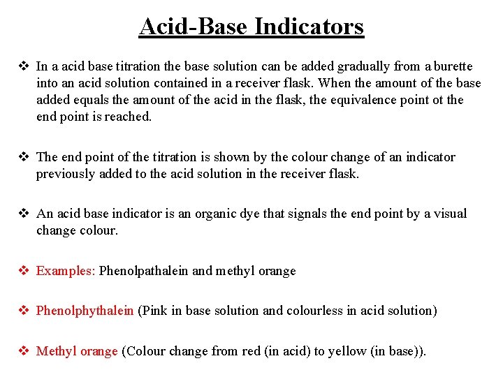 Acid-Base Indicators v In a acid base titration the base solution can be added