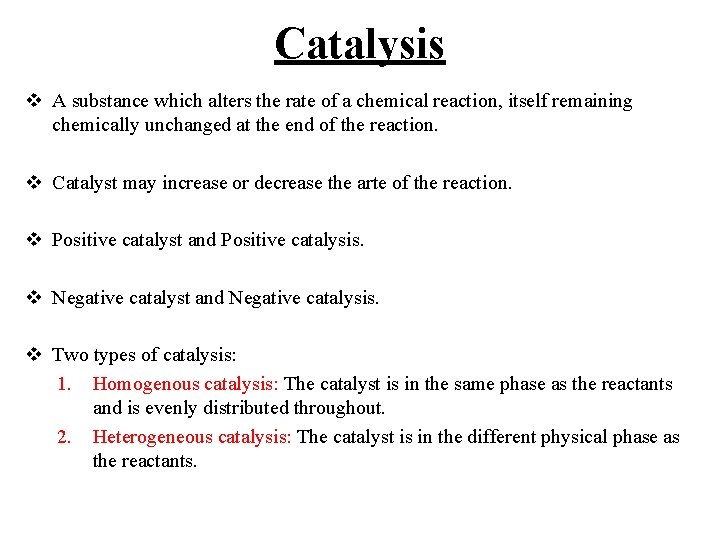 Catalysis v A substance which alters the rate of a chemical reaction, itself remaining