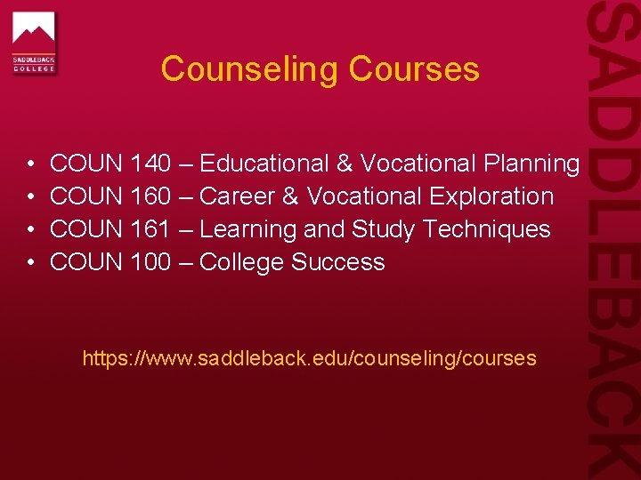 Counseling Courses • • COUN 140 – Educational & Vocational Planning COUN 160 –