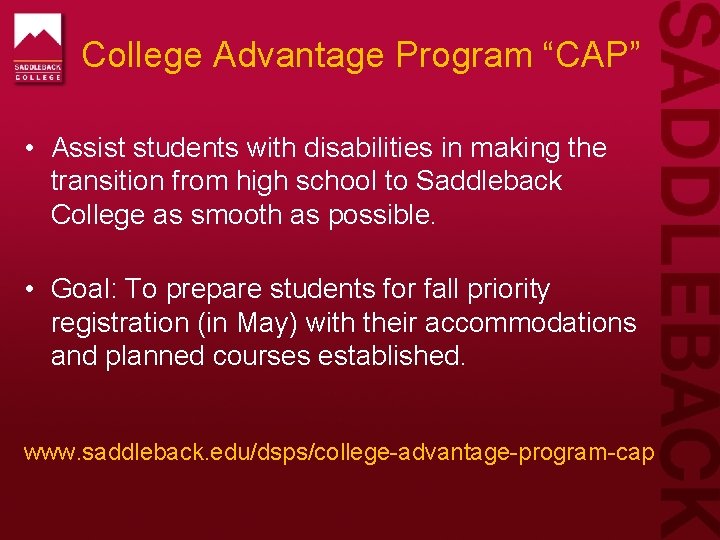 College Advantage Program “CAP” • Assist students with disabilities in making the transition from