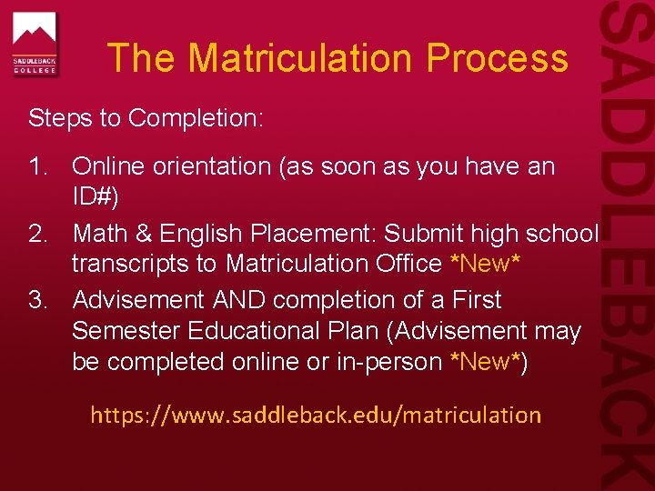 The Matriculation Process Steps to Completion: 1. Online orientation (as soon as you have