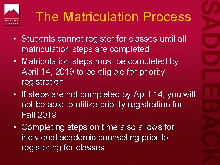 The Matriculation Process • Students cannot register for classes until all matriculation steps are