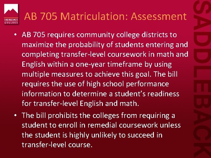 AB 705 Matriculation: Assessment • AB 705 requires community college districts to maximize the