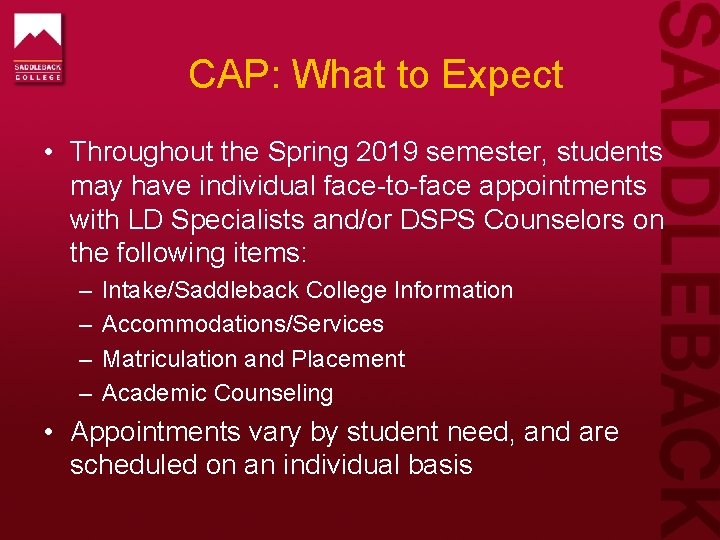 CAP: What to Expect • Throughout the Spring 2019 semester, students may have individual
