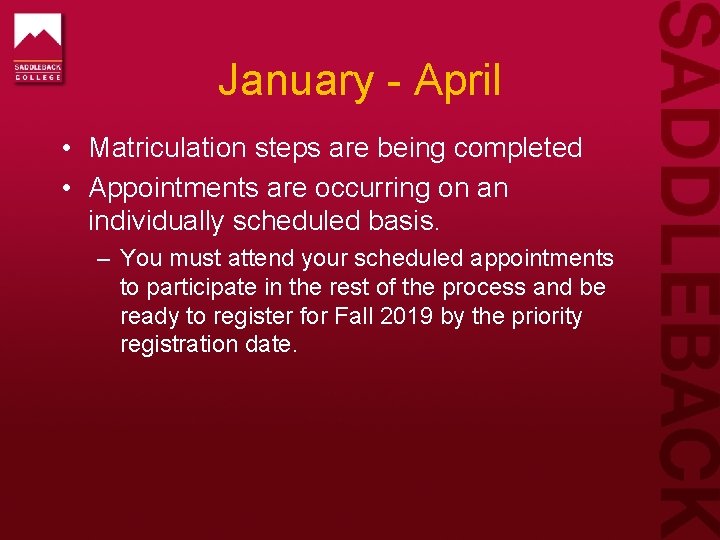 January - April • Matriculation steps are being completed • Appointments are occurring on