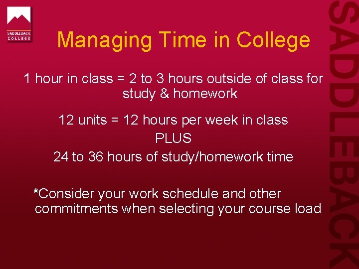 Managing Time in College 1 hour in class = 2 to 3 hours outside