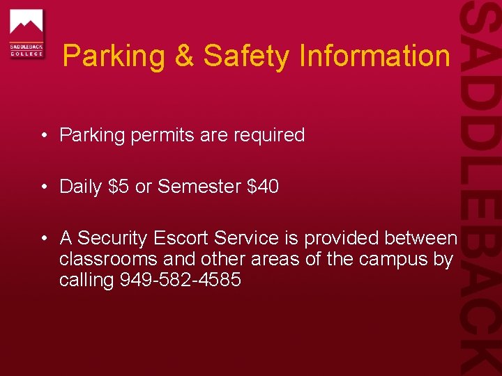Parking & Safety Information • Parking permits are required • Daily $5 or Semester