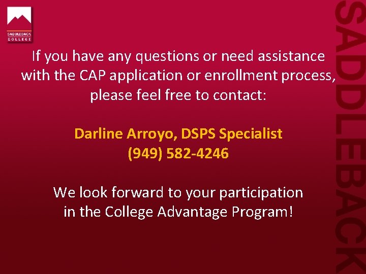 If you have any questions or need assistance with the CAP application or enrollment