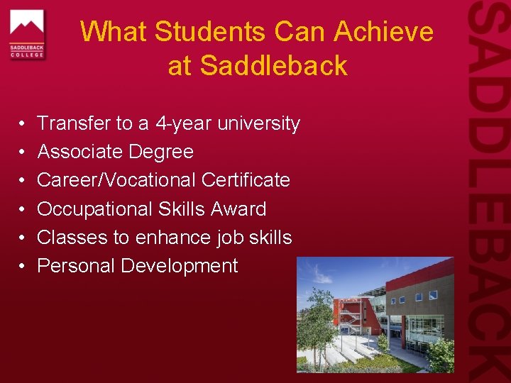 What Students Can Achieve at Saddleback • • • Transfer to a 4 -year