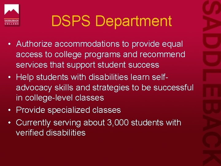 DSPS Department • Authorize accommodations to provide equal access to college programs and recommend