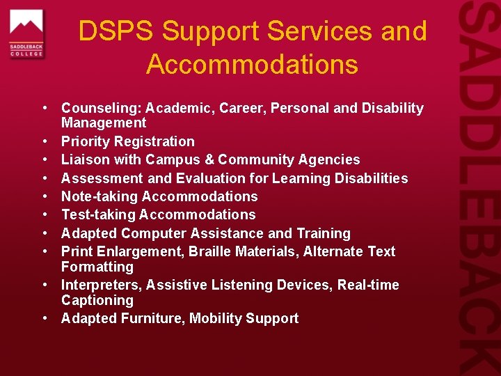 DSPS Support Services and Accommodations • Counseling: Academic, Career, Personal and Disability Management •