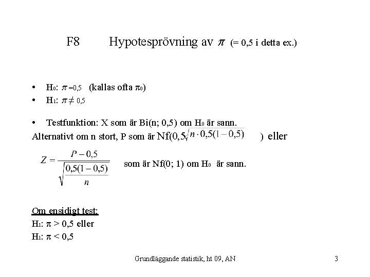 F 8 • • Hypotesprövning av (= 0, 5 i detta ex. ) H