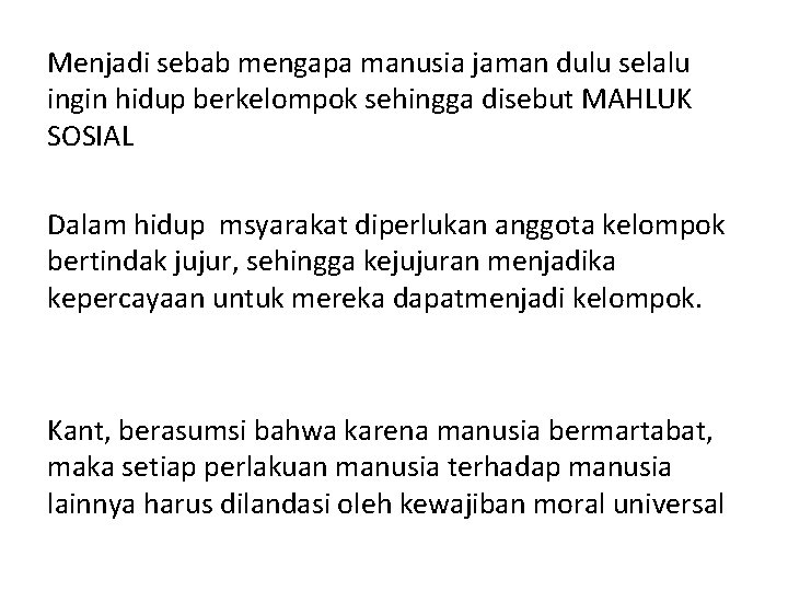 Menjadi sebab mengapa manusia jaman dulu selalu ingin hidup berkelompok sehingga disebut MAHLUK SOSIAL