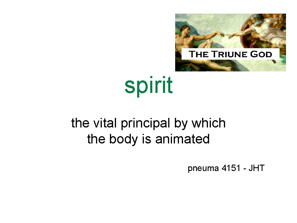 spirit the vital principal by which the body is animated pneuma 4151 - JHT