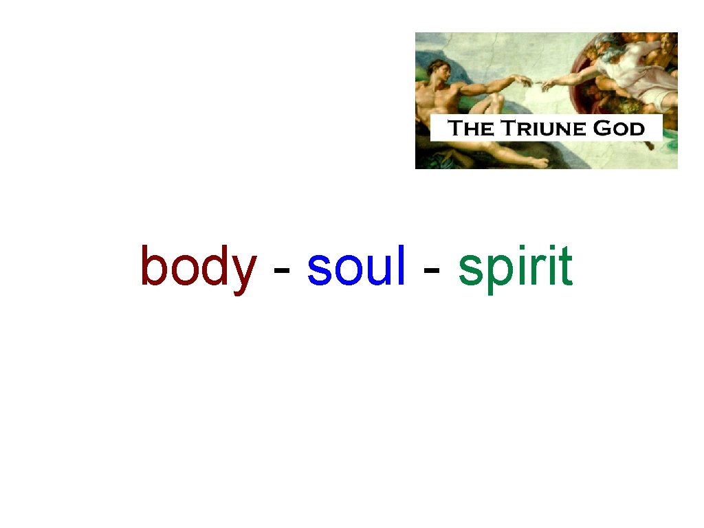 body - soul - spirit 