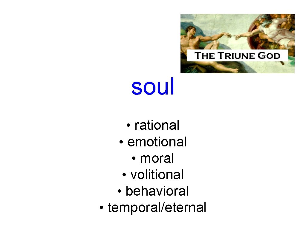 soul • rational • emotional • moral • volitional • behavioral • temporal/eternal 