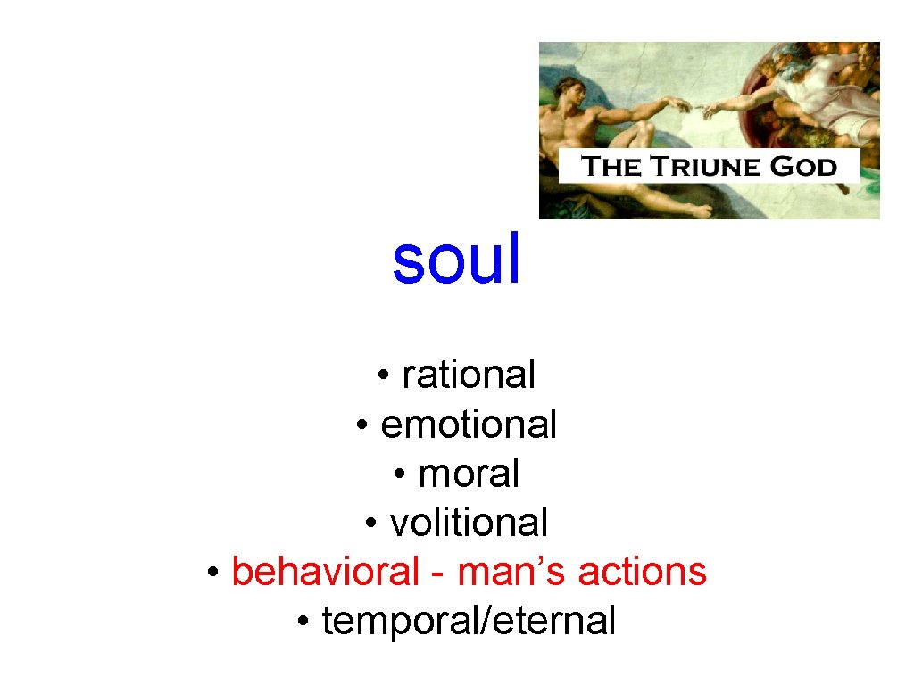 soul • rational • emotional • moral • volitional • behavioral - man’s actions