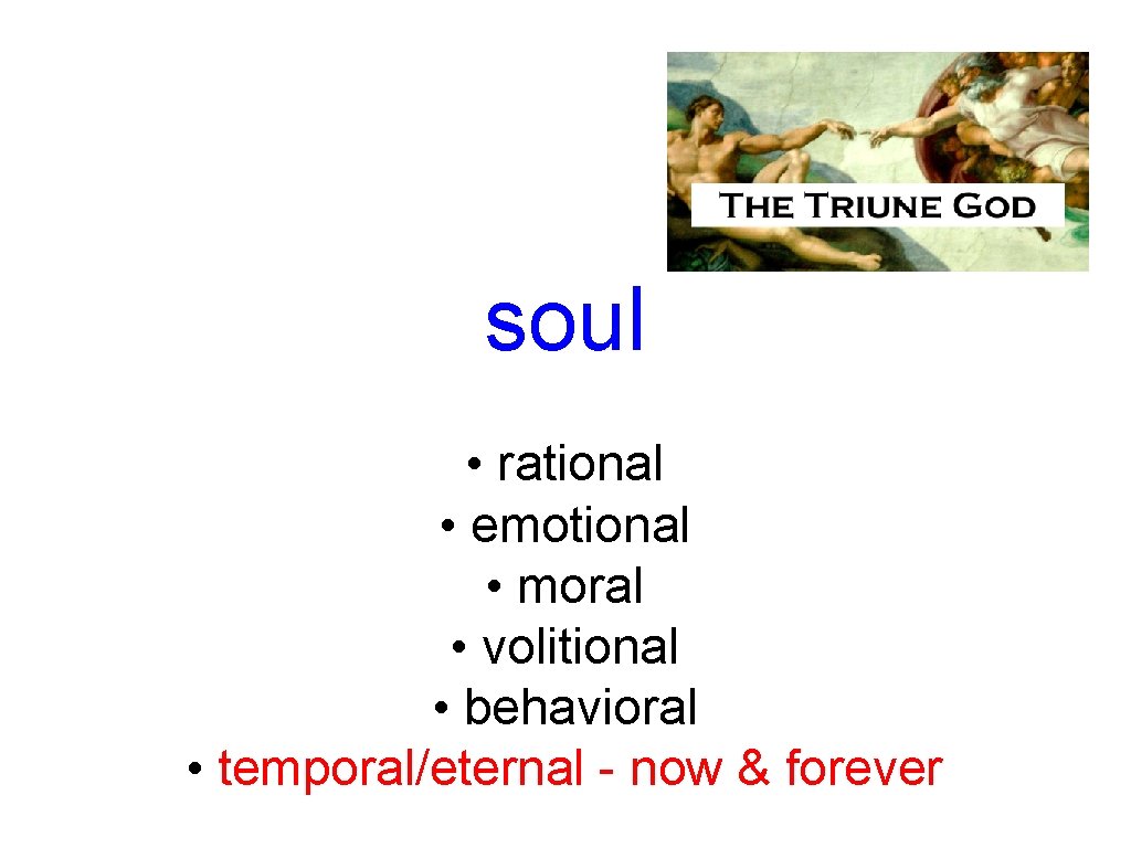 soul • rational • emotional • moral • volitional • behavioral • temporal/eternal -