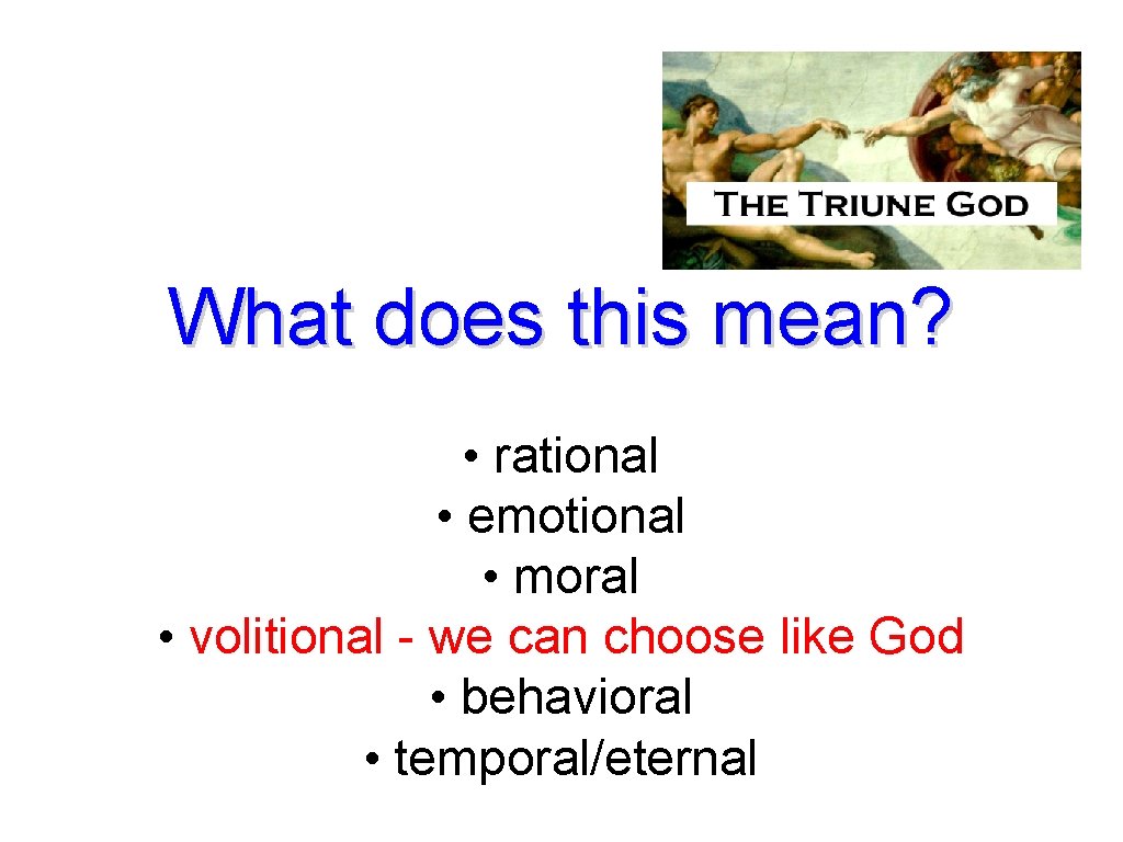 What does this mean? • rational • emotional • moral • volitional - we