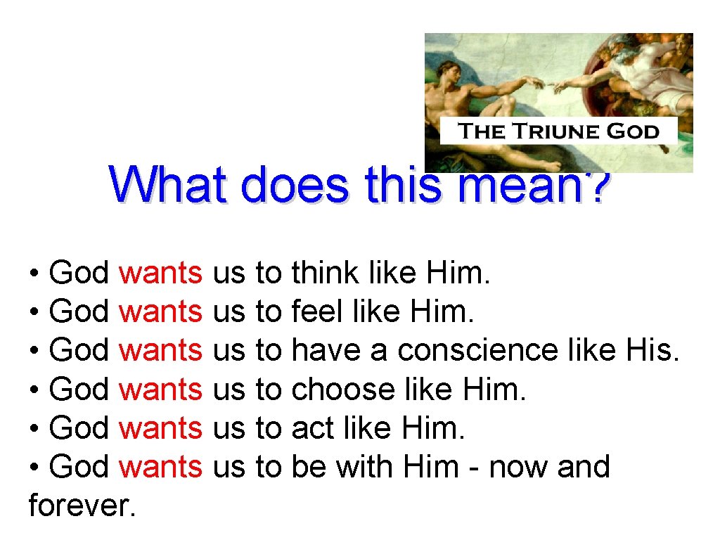 What does this mean? • God wants us to think like Him. • God