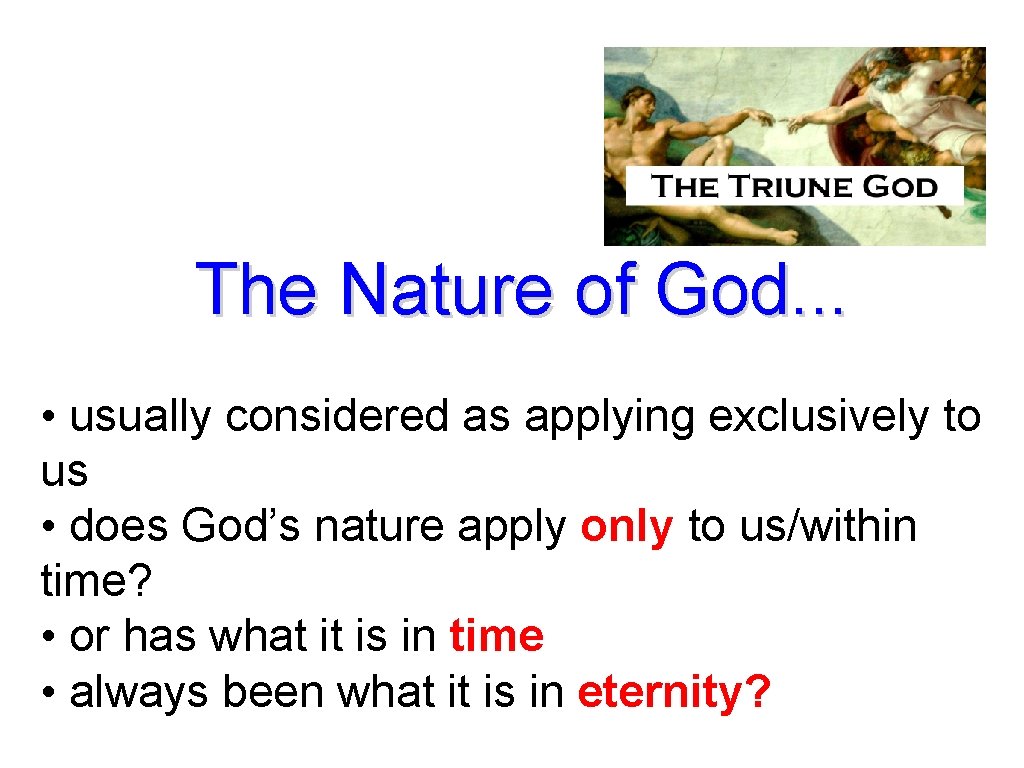 The Nature of God. . . • usually considered as applying exclusively to us