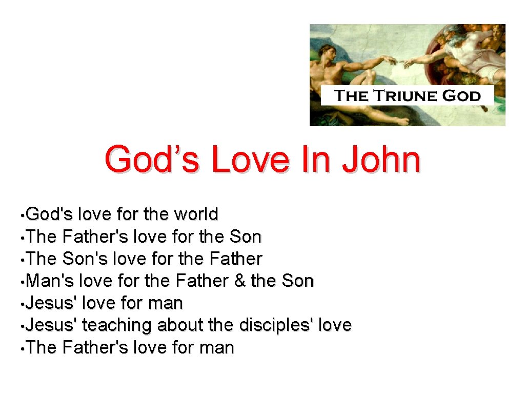 God’s Love In John • God's love for the world • The Father's love