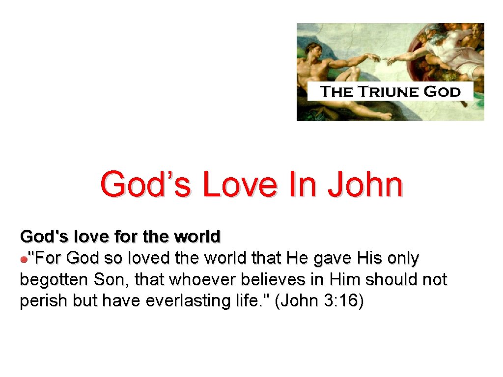 God’s Love In John God's love for the world "For God so loved the