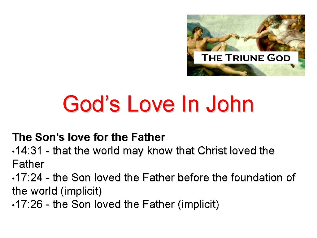 God’s Love In John The Son's love for the Father • 14: 31 -