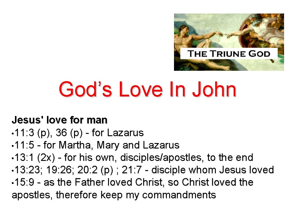 God’s Love In John Jesus' love for man • 11: 3 (p), 36 (p)
