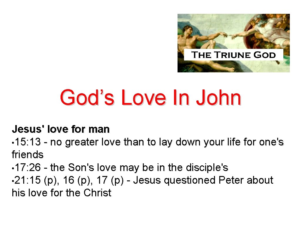 God’s Love In John Jesus' love for man • 15: 13 - no greater