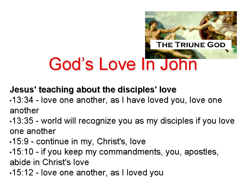 God’s Love In John Jesus' teaching about the disciples' love • 13: 34 -