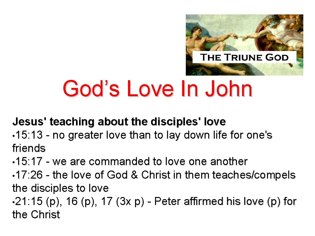 God’s Love In John Jesus' teaching about the disciples' love • 15: 13 -
