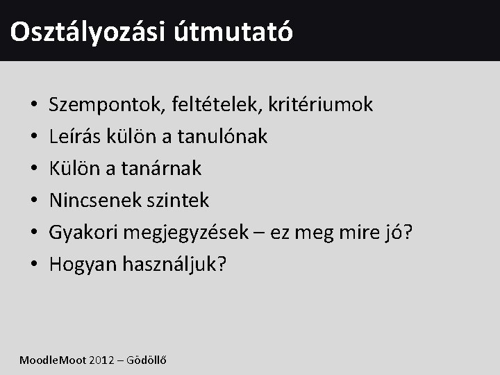 Osztályozási útmutató • • • Szempontok, feltételek, kritériumok Leírás külön a tanulónak Külön a